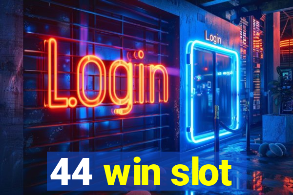 44 win slot